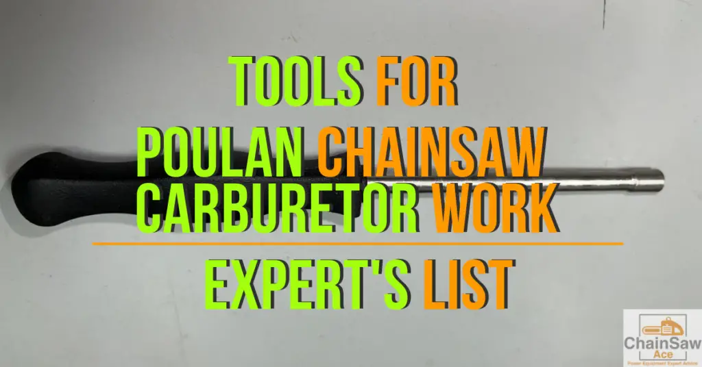 Tools for Poulan Chainsaw Carburetor Work - Expert's List
