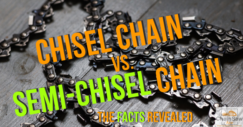 Chisel vs Semi-Chisel Chains