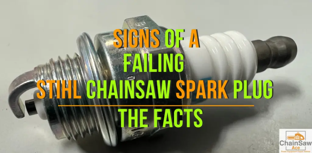 Signs of a Failing Stihl Chainsaw Spark Plug: The Facts