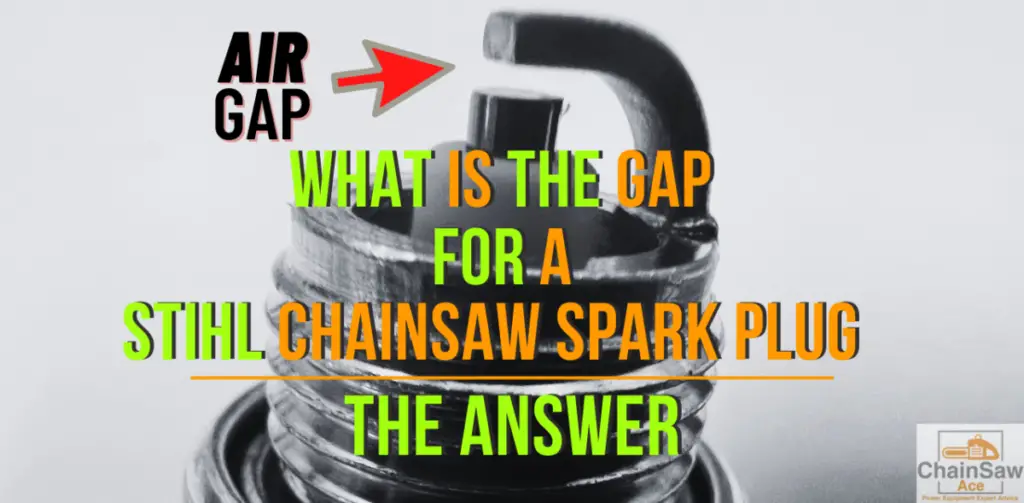 What Is the Gap for A Stihl Chainsaw Spark Plug?