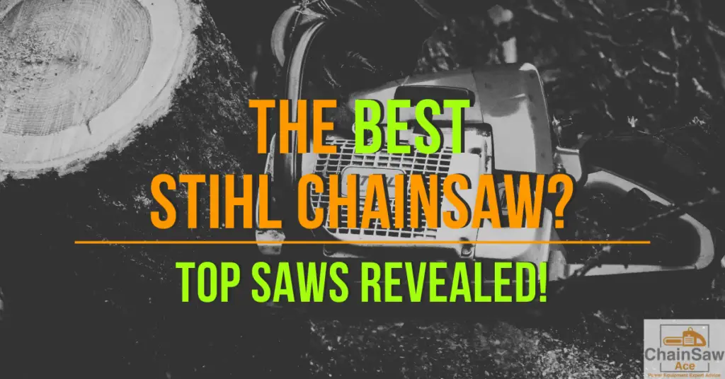 The Best Stihl Chainsaw: Top Saws Revealed!
