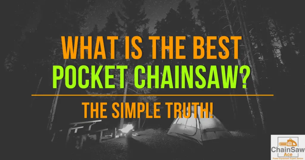 What Is the Best Pocket Chainsaw? The Simple Truth!
