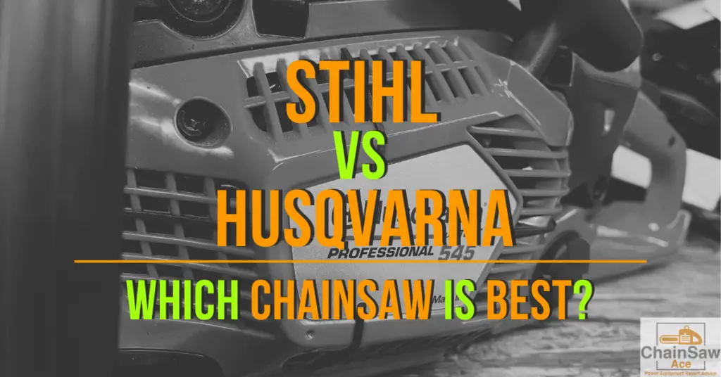 Stihl vs. Husqvarna: Which Chainsaw is Best?